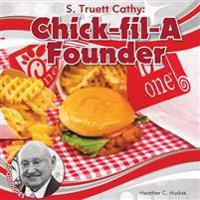 S. Truett Cathy: Chick-Fil-A Founder: Chick-Fil-A Founder