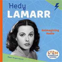 Hedy Lamarr: Reimagining Radio: Reimagining Radio