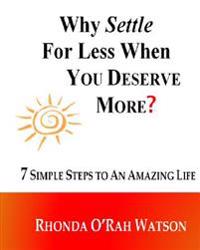 Why Settle For Less When YOU DESERVE MORE?: Law of Attraction Guide / Manifestation Journal