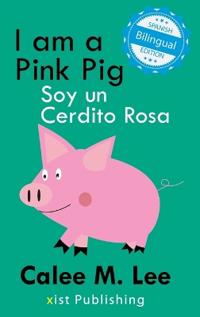 Bokomslag för "I am a Pink Pig / Soy un Cerdito Rosa"