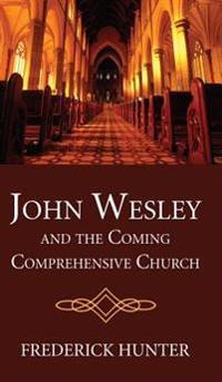 Bokomslag for "John Wesley and the Coming Comprehensive Church"