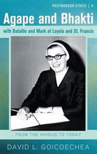 Bokomslag för "Agape and Bhakti with Bataille and Mark at Loyola and St. Francis"