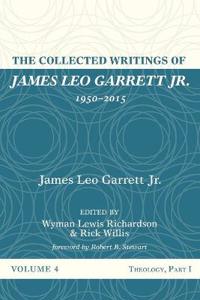 Bokomslag för "The Collected Writings of James Leo Garrett Jr., 1950-2015: Volume Four"