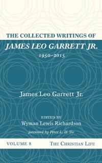Bokomslag för "The Collected Writings of James Leo Garrett Jr., 1950-2015: Volume Eight"