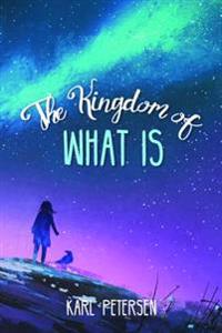 Bokomslag för "The Kingdom of What Is"