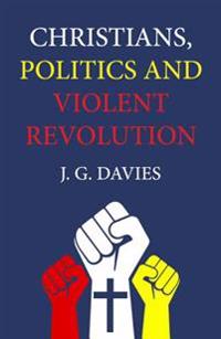 Bokomslag för "Christians, Politics and Violent Revolution"