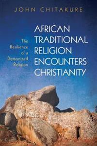 Bokomslag för "African Traditional Religion Encounters Christianity"