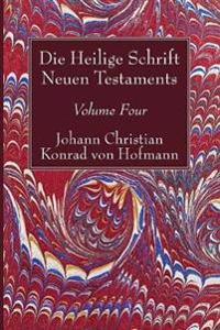 Bokomslag for "Die Heilige Schrift Neuen Testaments, Volume Four"