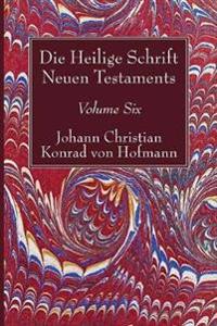 Bokomslag for "Die Heilige Schrift Neuen Testaments, Volume Six"