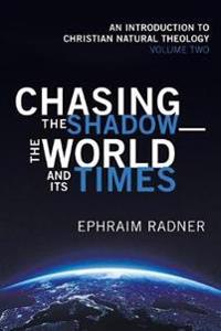 Chasing the Shadow--The World and Its Times