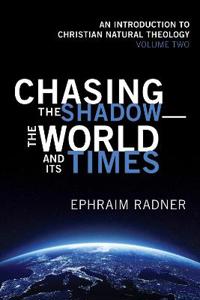 Chasing the Shadow--The World and Its Times