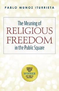 Bokomslag för "The Meaning of Religious Freedom in the Public Square"