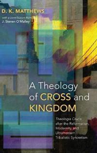 Bokomslag för "A Theology of Cross and Kingdom"