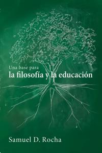 Una base para la filosofia y la educacion / A Primer for Philosophy and Education