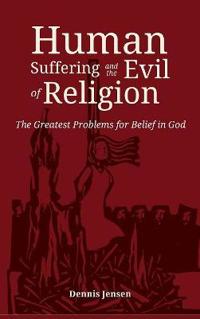 Kirjan kansi "Human Suffering and the Evil of Religion"