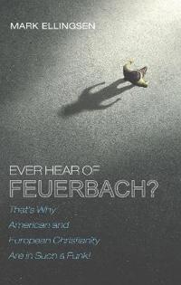 Ever Hear of Feuerbach?