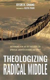 Bokomslag for "Theologizing in the Radical Middle"