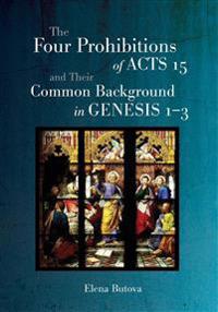 Bokomslag för "The Four Prohibitions of Acts 15 and Their Common Background in Genesis 1-3"