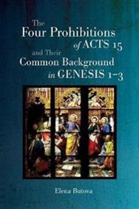 The Four Prohibitions of Acts 15 and Their Common Background in Genesis 1-3