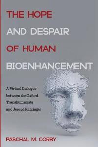 Bokomslag för "The Hope and Despair of Human Bioenhancement"