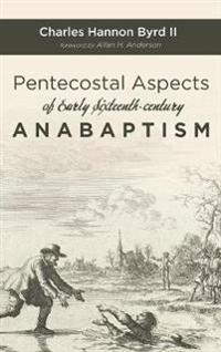 Bokomslag för "Pentecostal Aspects of Early Sixteenth-century Anabaptism"