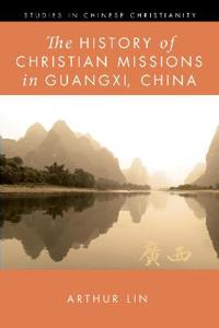 Bokomslag för "The History of Christian Missions in Guangxi, China"