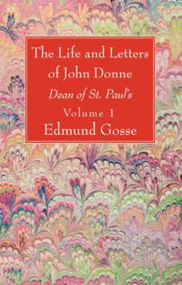 Life and Letters of John Donne, Vol I