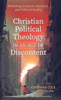 Bokomslag för "Christian Political Theology in an Age of Discontent"