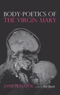 Bokomslag för "Body-Poetics of the Virgin Mary"