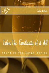 Talon; The Familiarity of it All: Third in the Talon Series