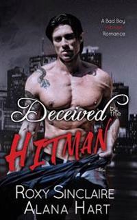 Deceived By The Hitman: A Bad Boy Hitman Romance