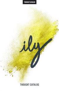 ily: Three Words, Eight Letters, a Million Possibilities