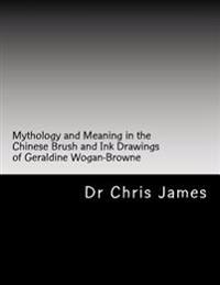 Mythology and Meaning in the Chinese Brush and Ink Drawings of Geraldine Wogan-browne