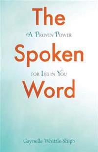The Spoken Word: A Proven Power for Life in You