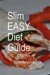 Slim Easy Diet Guide: The Diet that works for a whole new you