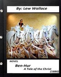 Kirjan kansi "Ben-Hur: A Tale of the Christ.(1880) Novel by Lew Wallace (Original Version)"