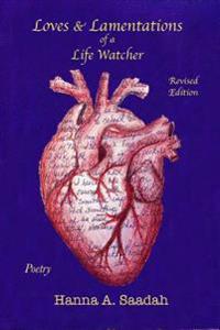 Loves & Lamentations of a Life Watcher: Revised Edition Poetry