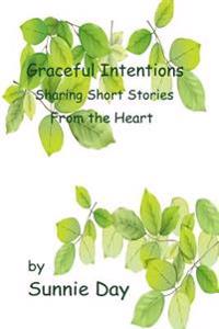 Graceful Intentions: Sharing Short Stories From the Heart