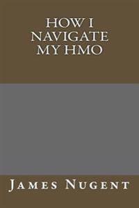 How I Navigate My Hmo