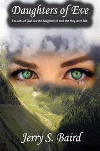 Daughters of Eve: The sons of God saw the daughters of men that they were fair.