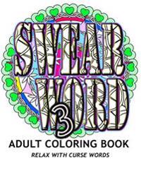 Swear Word 3: Adult Coloring Book