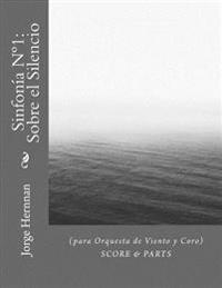 Sinfonía N°1: Sobre el Silencio: (para Orquesta de Viento y Coro)