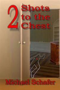 2 Shots to the Chest