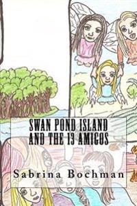 Swan Pond Island and the 13 Amigos