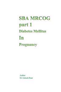 Sba Mrcog Part 1 (Diabetes Mellitus in Pregnancy)