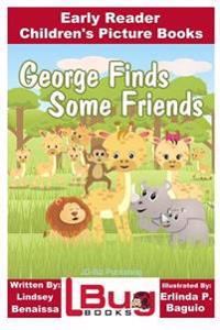 George Finds Some Friends - Early Reader - Children's Picture Books