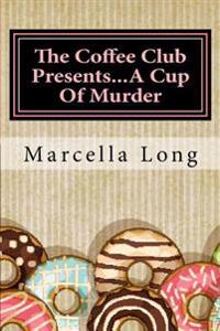 The Coffee Club Presents...a Cup of Murder