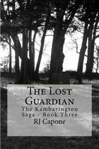 The Lost Guardian: The Kambarington Saga - Book Four
