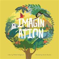 Imagination: A story about how an ordinary day can become an exciting adventure