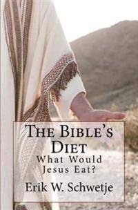 The Bible's Diet: What Would Jesus Eat?